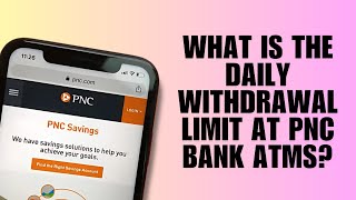 What is the daily withdrawal limit at PNC Bank ATMs