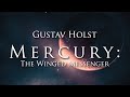 Gustav Holst - MERCURY: The Winged Messenger (from The Planets) - HQ
