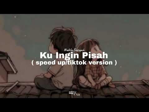 Nabila Taqiyyah - Ku Ingin Pisah [ speed up/tiktok version ]