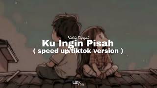 Download lagu Nabila Taqiyyah - Ku Ingin Pisah [ speed up/tiktok version ] mp3