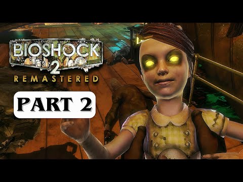 BIOSHOCK 2 REMASTERED – Gameplay Walkthrough PART 2 [No Commentary] 4K 60FPS