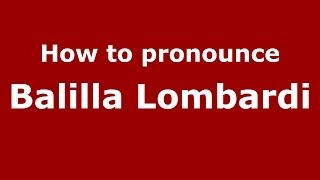 How to pronounce Balilla Lombardi