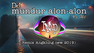 Download lagu DJ Angklung MUNDUR ALON ALON by IMp (full bass Terbaru 2019) mp3