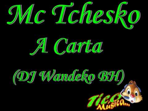 Mc Tchesko - A Carta  (DJ Wandeko BH)