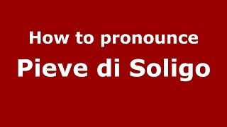 How to pronounce Pieve Di Soligo