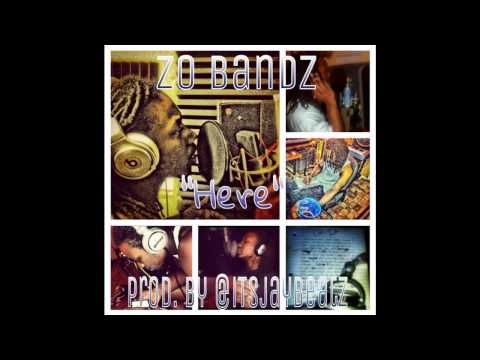 Zo Bandz - Here Prod. By @ItsJayBeatz