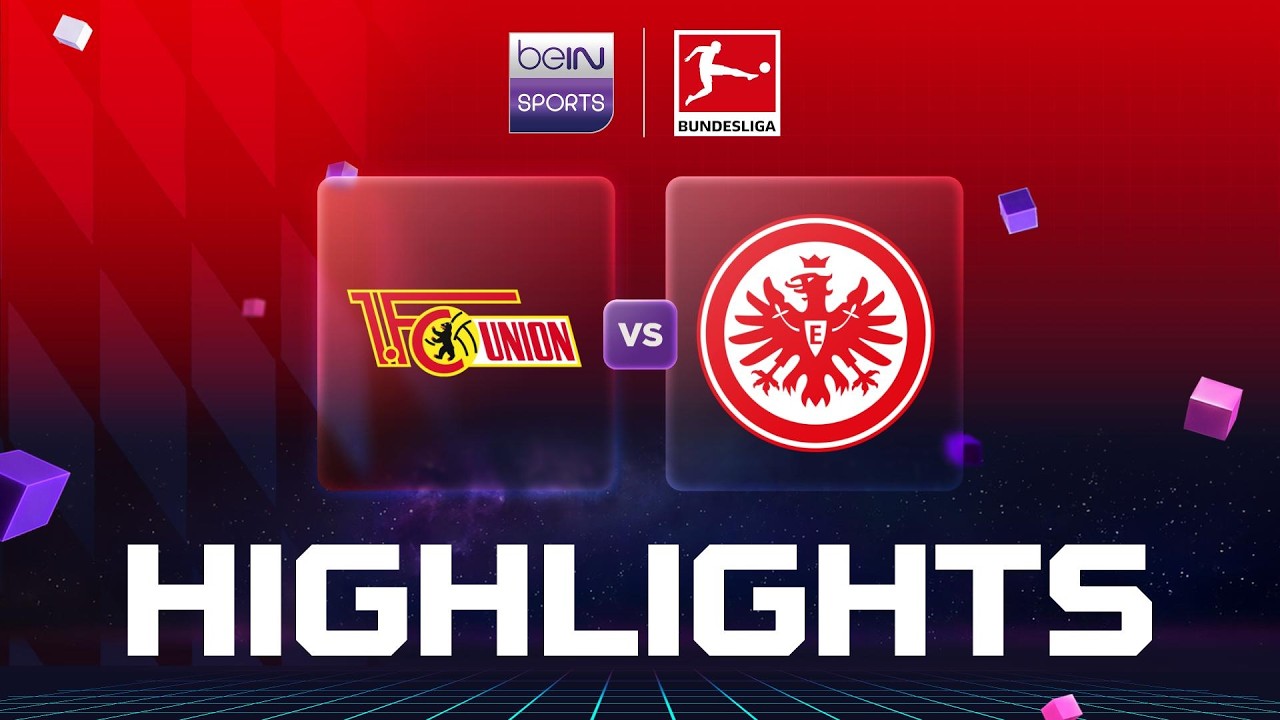 1. FC Union Berlin 3 - 3 Eintracht Frankfurt highlights