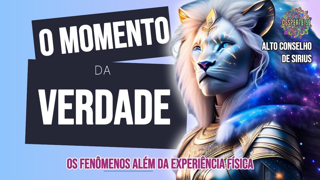 O MOMENTO DA VERDADE - Alto Conselho de Sirius