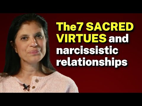 Are the 7 SACRED VIRTUES about why people get stick in narcissistic relationships?