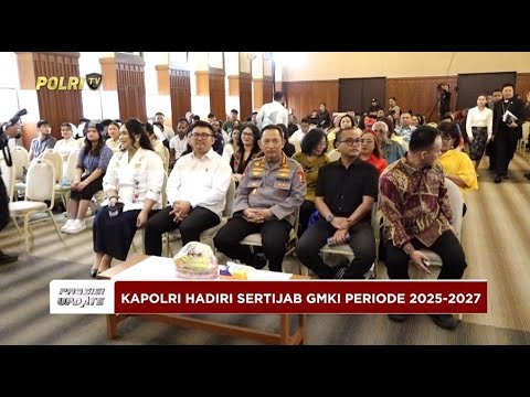PRESISI UPDATE: KAPOLRI HADIRI SERTIJAB GMKI PERIODE 2025-2027 04/07/25 (22.00)