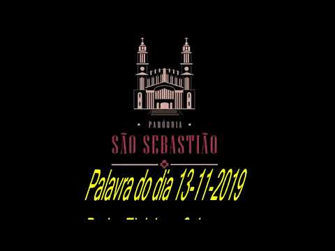 Palavra do Dia 13-11-2019 Padre Eloi Jose Schons