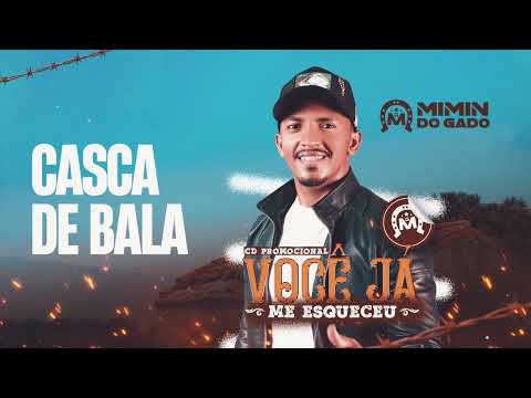 Mimin do Gado - Casca de Bala (CD Você Já Me Esqueceu)