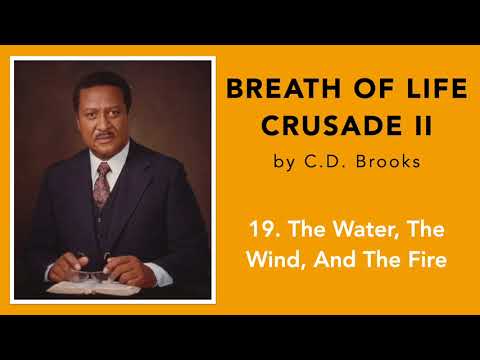 Breath Of Life Crusade 2 || 19. The Water, The Wind, And The Fire || C.D. Brooks