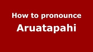 How to pronounce Aruatapahi