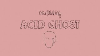 Acid Ghost - Overthinking (With Lyrics)