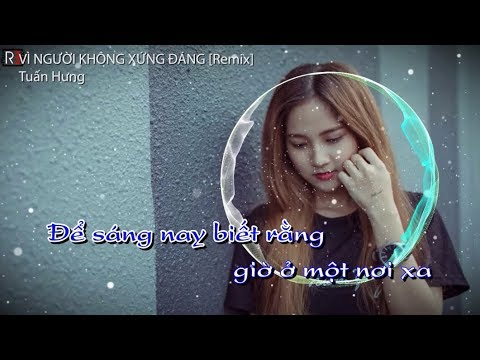 [TMT Karaoke] Vì người không xứng đáng REMIX - Tuấn Hưng || Because you are not worthy - Tuan Hung