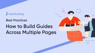 UserGuiding Best Practices - How to build Guides that span across multiple pages