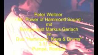 Hammond Dreaming. Peter Weltner - Mr. Power of Hammond Sound
