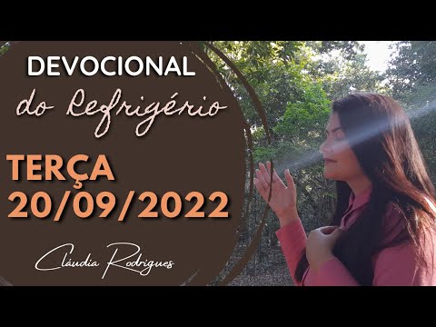 20/09/2022 - Devocional do Refrigério - Reflexão e oração de hoje - Cláudia Rodrigues
