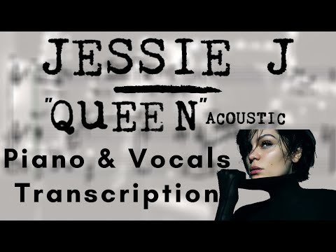 Jessie J - Queen (Acoustic) (Piano & Vocals Transcription)