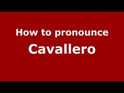 How to pronounce Cavallero (Italian/Italy) - PronounceNames.com