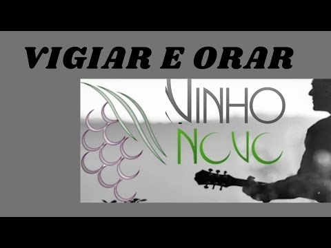 Vigiar E Orar - Vinho Novo
