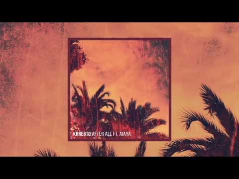 Khrebto - After All ft. Aiaya