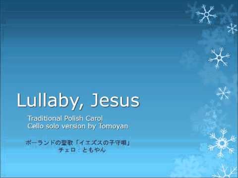 Lullaby, Jesus (Traditional Polish carol), cello solo version by Tomoyan