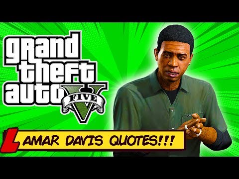 GTA 5 - LAMAR DAVIS QUOTES