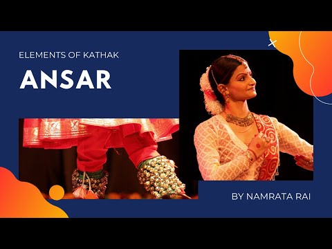 ANSAR : Elements of Kathak by Namrata Rai - Kathak Dancer (Lucknow Gharana)