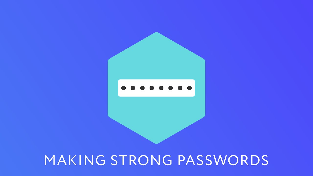 Making Strong Passwords - Cyber Safety Series