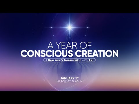 A Year of Conscious Creation - Live Transmission & Talk with Asil