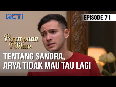Perempuan Pilihan - Arya Tidak Mau Tau Lagi Tentang Sandra