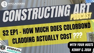 How Much does it cost to cladd your house in Colorbond® – Constructing Art Podcast S2E1