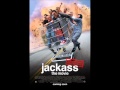 Jackass The Movie OST - Somebodys gonna get ...
