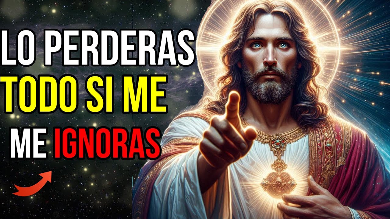 Dios dice: LO perderás TODO si me ignoras | Mensaje de Dios para ti hoy | Jesús te dice