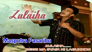 Download lagu ZULAIHA - Lagu Tapsel - MASPUTRA PASARIBU mp3
