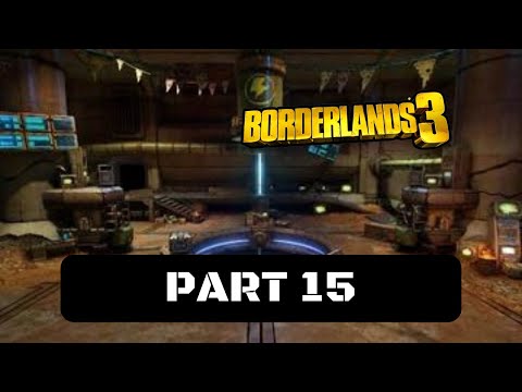 Borderlands 3 Walkthrough Gameplay Part 15 - Technical NOGout