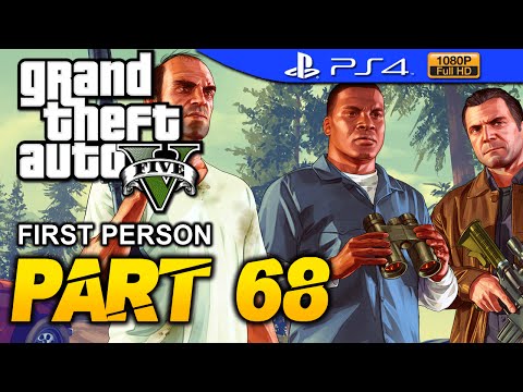 GTA 5 - First Person Walkthrough Part 68 [PS4 1080p] - No Commentary - Grand Theft Auto 5