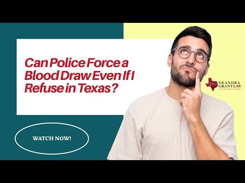 Can Police Force a Blood Draw Even If I Refuse in Texas? | Learn Your Rights Today
