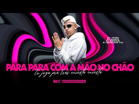 TU JOGA PRA TRÁS ENCOSTA, PARA COM A MÃO NO CHÃO - DJ DUARTE, DJ BRUNINHO PZS, MC TOPRE, MC MASCARA