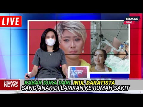 Tak Kuasa Menahan Tangis, Inul Daratista Sampai Tak Sadarkan Diri, Saat Anak Dibawa Ke Rumah Sakit