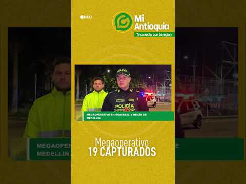 #MiAntioquiaHoy | Megaoperativo en Medellín dejó 19 personas capturadas | #MiAntioquia