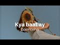 Kya Baat Ay Slowed Reverb