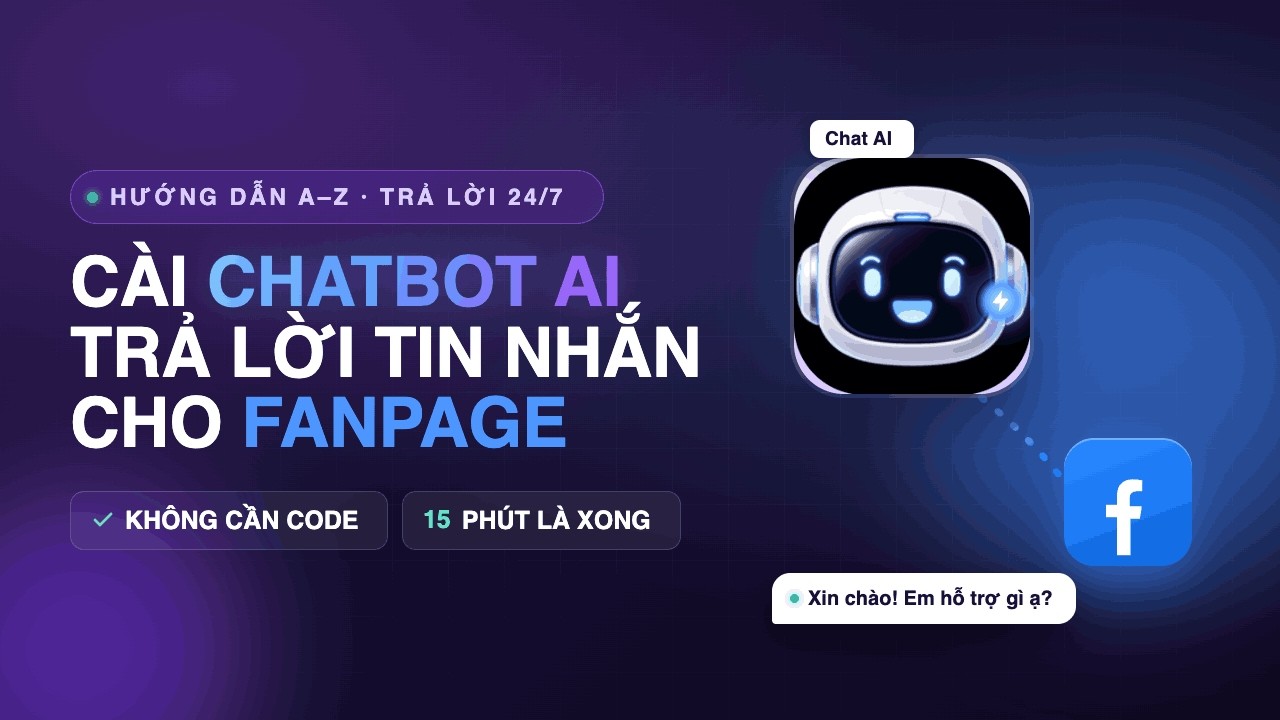 Hướng dẫn cài đặt Chat AI trả lời tin nhắn tự động cho Fanpage