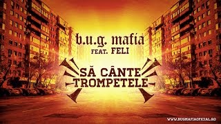 B.U.G. Mafia - Sa Cante Trompetele (feat. Feli) (Prod. Tata Vlad)