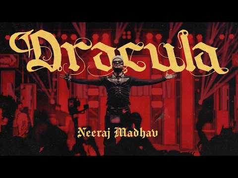 Neeraj Madhav - DRACULA