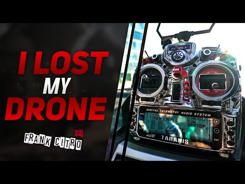 I LOST MY DRONE ( Frank Citro )