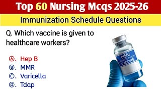 Top 60 Nursing Mcqs 2025-26 | Immunization schedule nursing mcqs | NORCET | RRB | NCLEX | BCS
