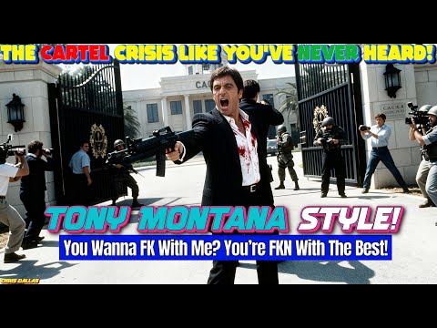 Cartel Crisis Like You’ve Never Heard! Tony Montana Style! U FK With Me? You’re FKN With The Best!